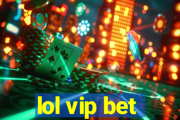 lol vip bet